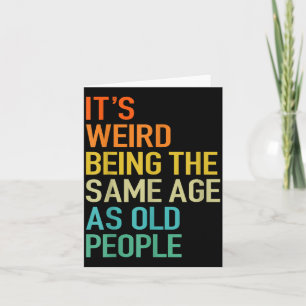 It's Weird Being The Same Age As Old People Husban Card