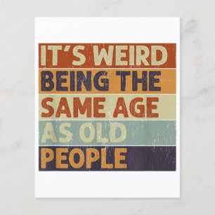 It's Weird Being The Same Age As Old People Retro 
