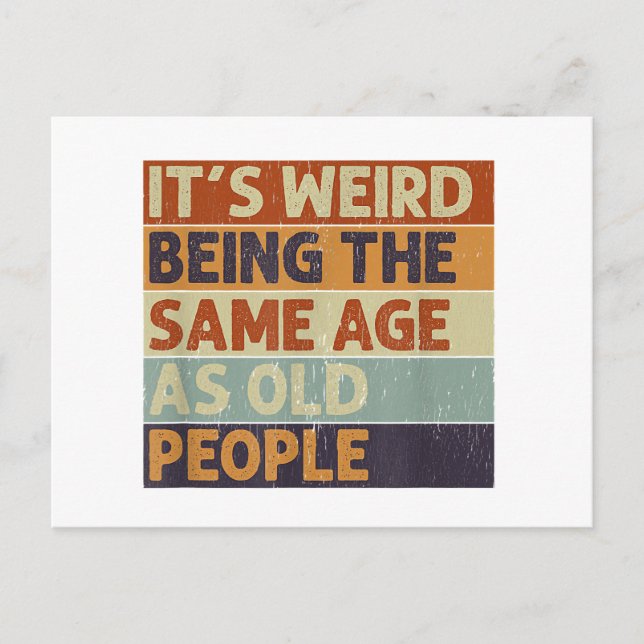 It's Weird Being The Same Age As Old People Retro  Holiday Postcard (Front)