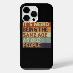 It's Weird Being The Same Age As Old People Retro iPhone 14 Pro Max Case