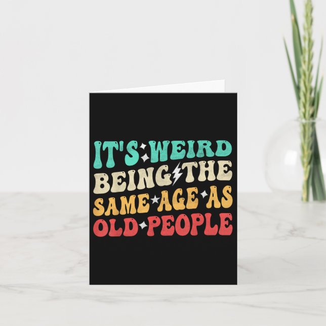 Its Weird Being The Same Age As Old People Retro S Card (Front)