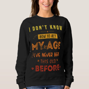 It's Weird Being The Same Age As Old People Retro Sweatshirt