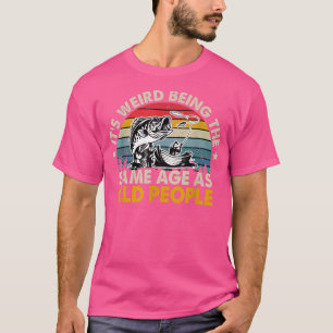 Its Weird Being The Same Age As Old People Vintage T-Shirt