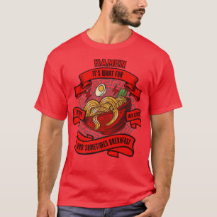 Its What For Dinner And Lunch Food Cooking Ramen T-Shirt