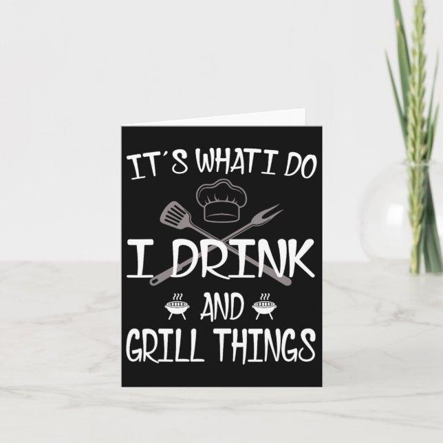 It's What I Do Drink Grill Things Funny Bbq Pitmas Card (Front)