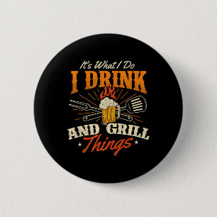 It's What I Do I Drink And Grill Things - Bbq Love 6 Cm Round Badge