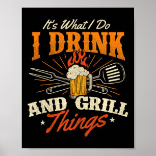It's What I Do I Drink And Grill Things - Bbq Love Poster