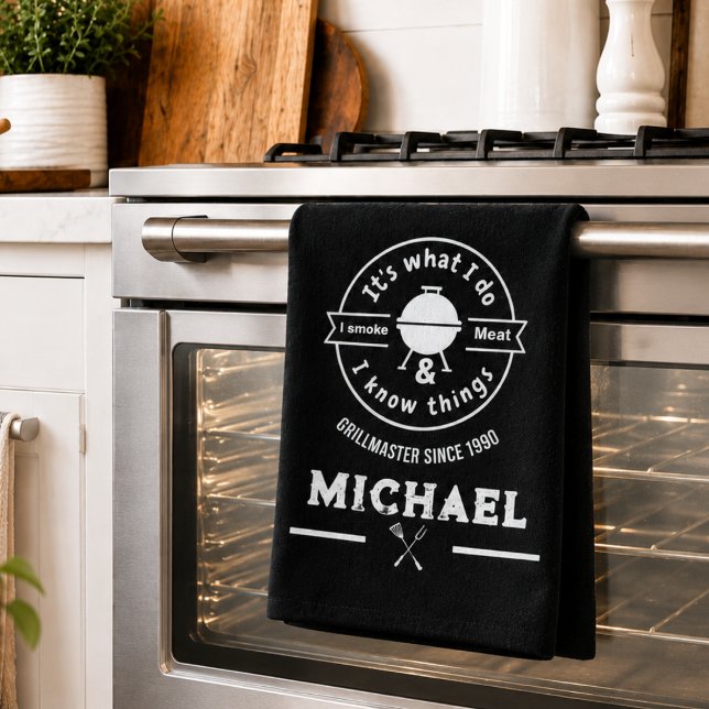 It's What I Do I Smoke Meat & I Know Things Funny  Tea Towel (Funny BBQ chef gift dad holiday fathers day christmas 4th of july summer party for him Kitchen Towel)