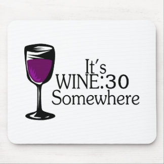 Its Wine 30 Somewhere Mouse Pad