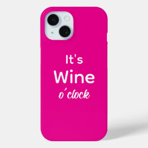 It's wine o'clock pink phone case
