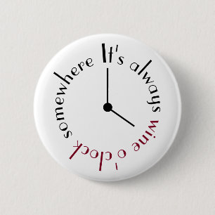It's wine o'clock somewhere clock face 6 cm round badge
