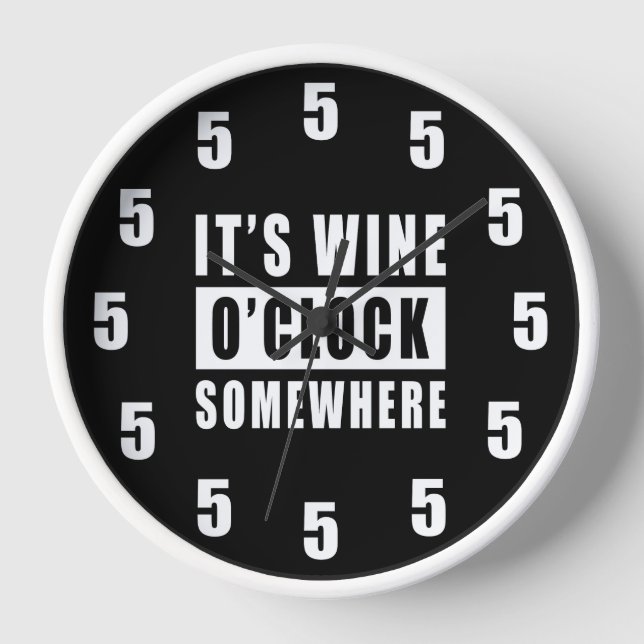 It's Wine O'clock Somewhere - Funny Clock Design (Front)