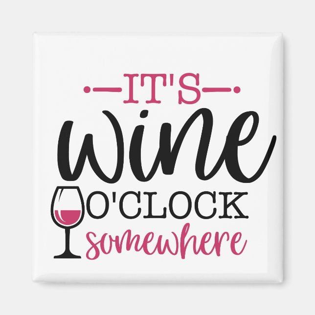 It's Wine O'Clock Somewhere Magnet (Front)