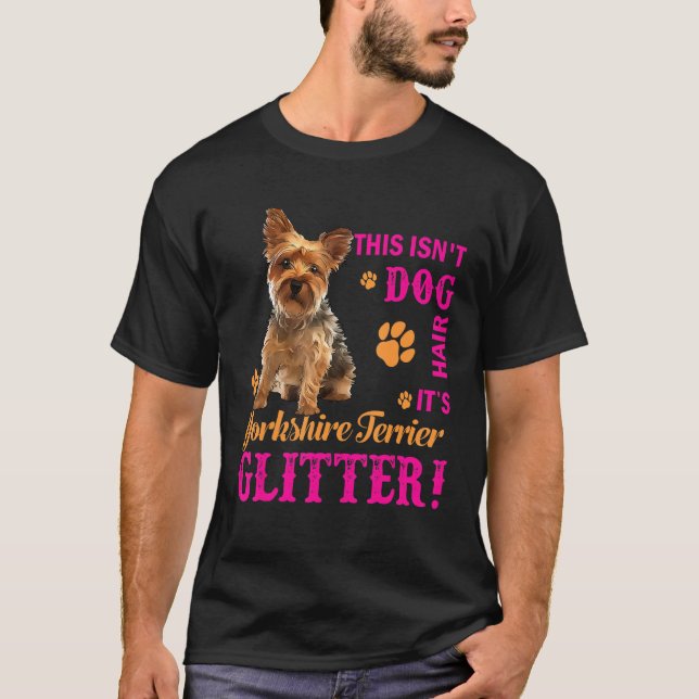 It's Yorkshire Terrier Glitter Funny Yorkie Dog Ow T-Shirt (Front)