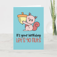 It's Your Birthday Let's Go Nuts Funny Birthday