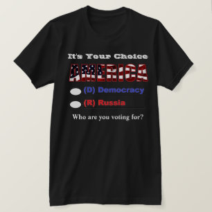 It's Your Choice AMERICA.. Who Are You Voting For? T-Shirt