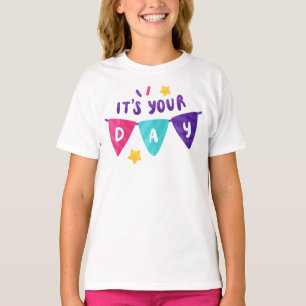 Its Your Day, Time to Celebrate: Happy Birthday T-Shirt
