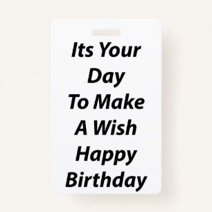 Its Your Day To Make A Wish Happy Birthday ID Badge