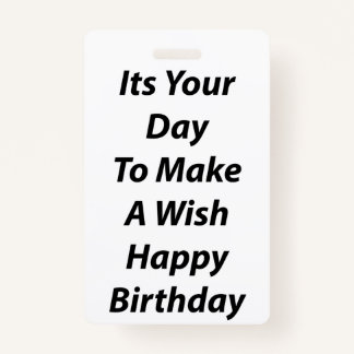 Its Your Day To Make A Wish Happy Birthday ID Badge