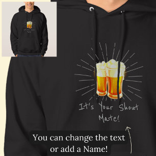 It's Your Shout Mate Beer Glasses on Black Hoodie
