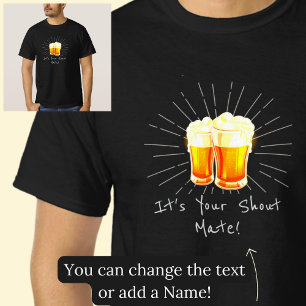 It's Your Shout Mate Beer Glasses on Black T-Shirt
