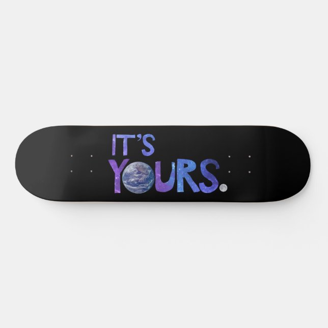 It's Yours Skate Deck (Horz)