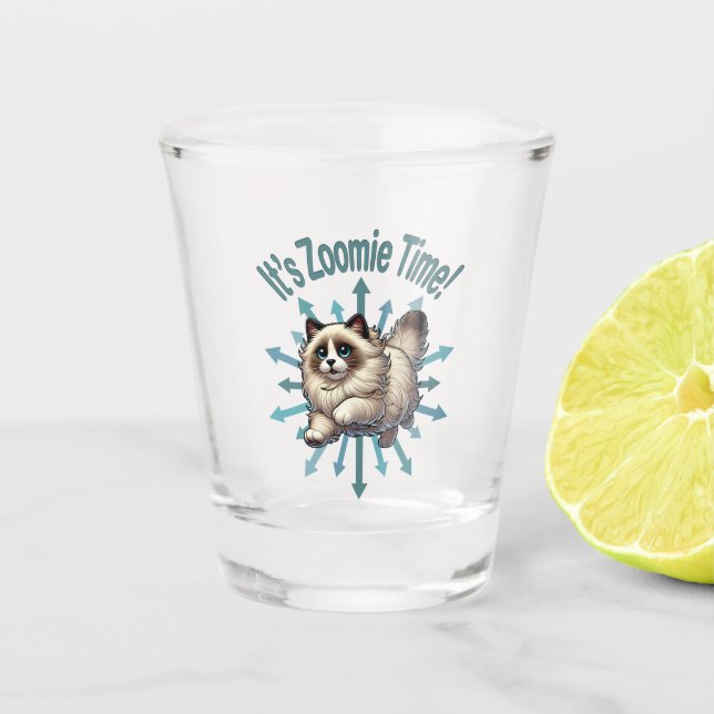 It's Zoomie Time Ragdoll Cat Shot Glass (Front)