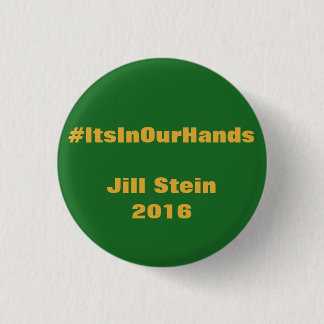 #ItsInOurHands Jill Stein 2016 3 Cm Round Badge