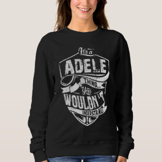 Itu2019s A Adele Thing You Wouldn't Understand Sweatshirt