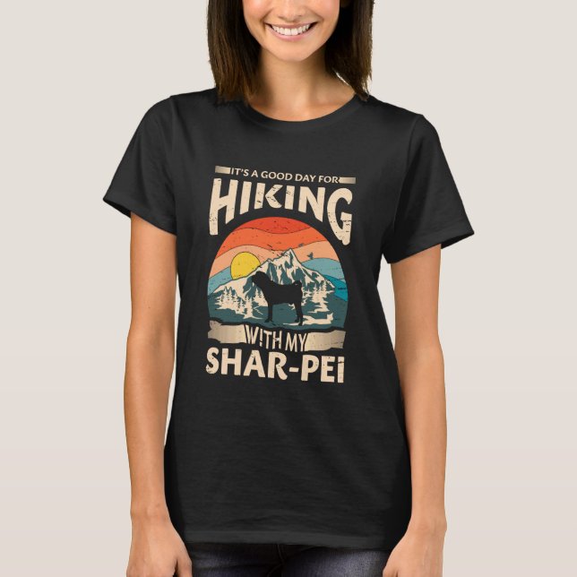 Itu2019s a Good Day for Hiking with My Shar-Pei Ad T-Shirt (Front)