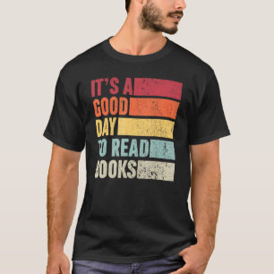 Itu2019s A Good Day To Read A Book Retro Reading B T-Shirt