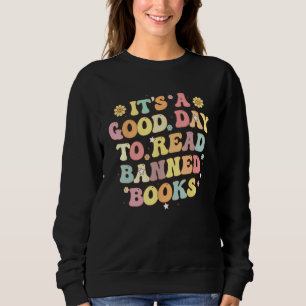 Itu2019s a Good Day to Read Banned Book Library R Sweatshirt