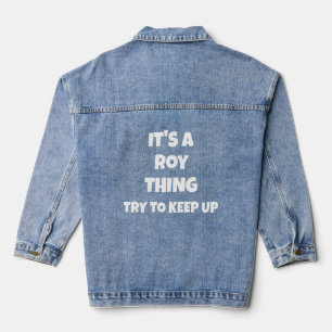 Itu2019s A Roy Thing Try To Keep Upfor Men Women Denim Jacket