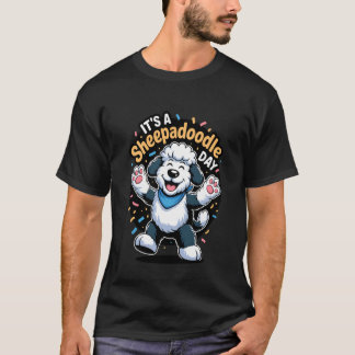 Itu2019s A Sheepadoodle Day Funny Doodle Cross Pet T-Shirt