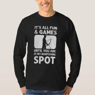 Itu2019s All Fun & Games Until You Are At My Bowfi T-Shirt