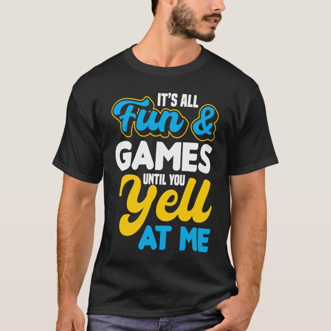 Itu2019s All Fun & Games Until You Yell At Me ASL  T-Shirt (Front)