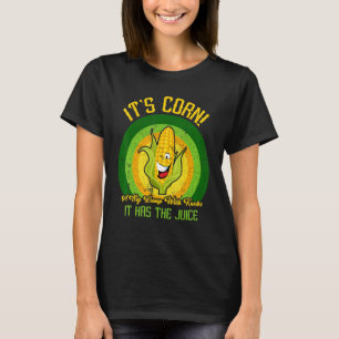 Itu2019s Corn Big Lump With Knobs It Has The Jui T-Shirt