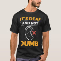 Itu2019s Deaf & Not Dumb ASL Hand Sign Language De
