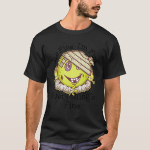 Itu2019s Fine Iu2019m Fine Everythingu2019s Fine F T-Shirt