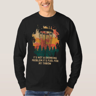 Itu2019s Fuel For My Throw Disc Golf Beer Golfer T-Shirt