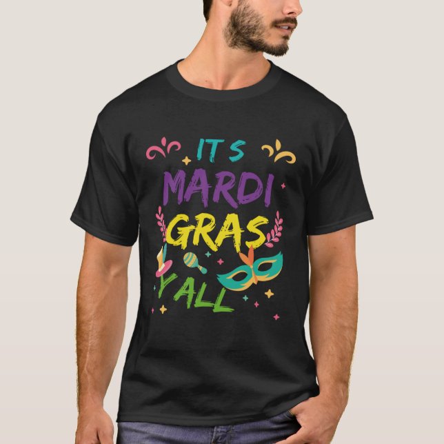 Itu2019s Mardi Gras Yu2019all  Festival Parade Par T-Shirt (Front)