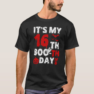Itu2019s My 16th Boo Th Day Scary 16th Birthday Ha T-Shirt