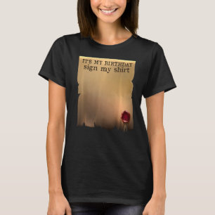 Itu2019s My Birthday Sign My Autograph Birthday P T-Shirt