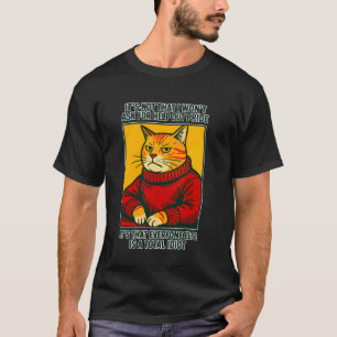 Itu2019s Not That I Wonu2019t Ask for Help Out Of  T-Shirt