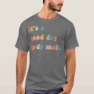 Itx27s A Good Day To Do Math 2 T-Shirt
