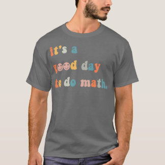 Itx27s A Good Day To Do Math 2 T-Shirt