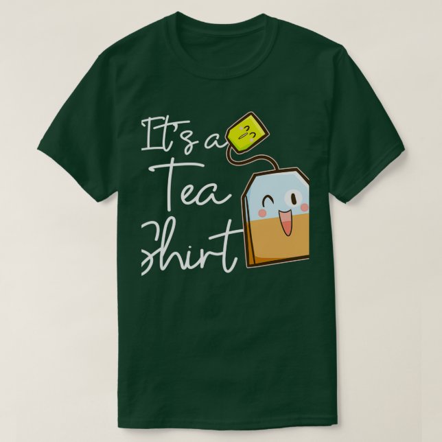 Itx27s A Tea Shirt Funny Tea Drinker Tea Bag Tea L (Design Front)