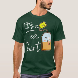 Itx27s A Tea Shirt Funny Tea Drinker Tea Bag Tea L