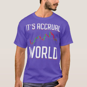 Itx27s Accrual World Funny Accounting Accountant C T-Shirt