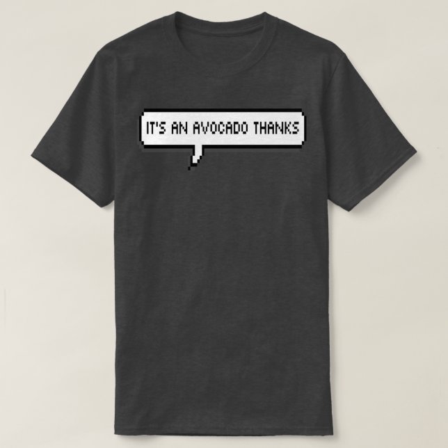itx27s an avocado thanks 7 T-Shirt (Design Front)